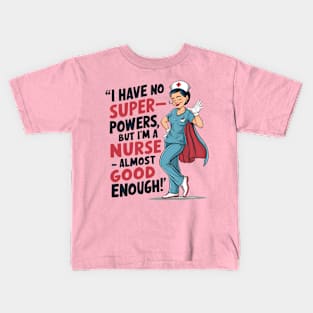 Nurse: Almost Superhuman Design Kids T-Shirt